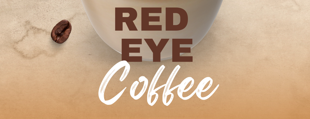 Red Eye Coffee