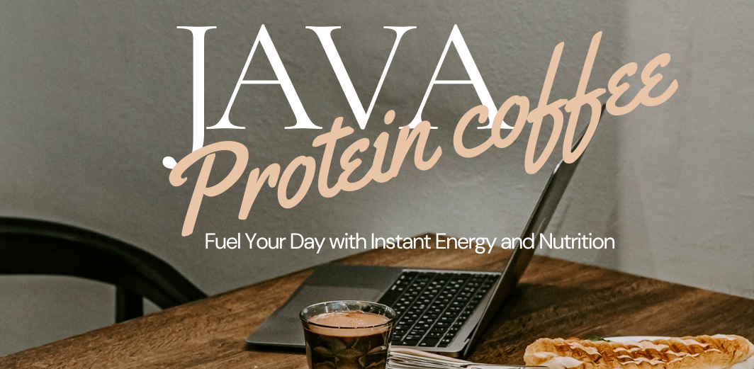 Java protein Coffee: Fuel Your Day with Instant Energy and Nutrition